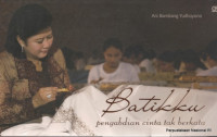 Image of Batikku : pengabdian cinta tak berkata