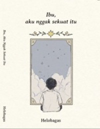 Image of Ibu, Aku Nggak Sekuat Itu