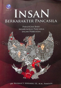 Image of Insan berkarakter Pancasila : paradigma baru membumikan Pancasila dalam perbuatan