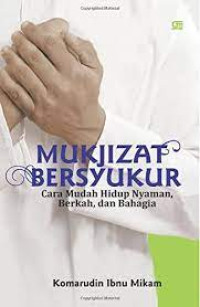 Image of Mukjizat bersyukur : cara mudah hidup nyaman, berkah, dan bahagia