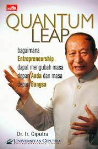 Image of Ciputra quantum leap :Entrepreneurship mengubah masa depan bangsadan masa depan anda