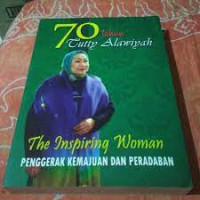 Image of 70 tahun Tutty Alawiyah, the inspiring woman : penggerak kemajuan dan peradaban